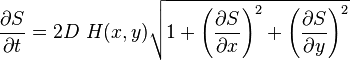 \frac{\partial S}{\partial t} = 2D\ H(x,y) \sqrt{1 + \left(\frac{\partial S}{\partial x}\right)^2 + \left(\frac{\partial S}{\partial y}\right)^2}
