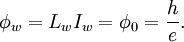 \phi_w = L_wI_w = \phi_0 = \frac{h}{e}. \ 