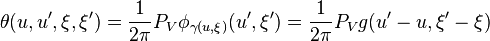 \theta (u, u', \xi, \xi')=\frac{1}{2\pi} P_V \phi_{\gamma (u,\xi )} (u', \xi')=\frac{1}{2\pi} P_V g(u'-u, \xi'-\xi )