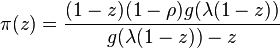 \pi(z) = \frac{(1-z)(1-\rho)g(\lambda(1-z))}{g(\lambda(1-z))-z}