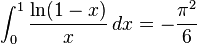 \int_0^1 \frac{\ln (1-x)}{x}\, dx= -\frac{\pi^2}{6}