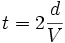 t = 2\frac{d}{V}