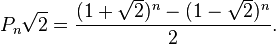 P_n\sqrt2=\frac{(1+\sqrt2)^n-(1-\sqrt2)^n}{2}.