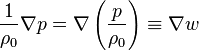 \frac 1 {\rho_0} \nabla p = \nabla \left(\frac p {\rho_0} \right) \equiv \nabla w