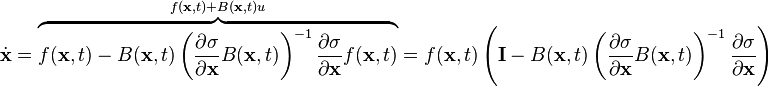 {\dot {\mathbf {x} }}=\overbrace {f(\mathbf {x} ,t)-B(\mathbf {x} ,t)\left({\frac {\partial \sigma }{\partial \mathbf {x} }}B(\mathbf {x} ,t)\right)^{-1}{\frac {\partial \sigma }{\partial \mathbf {x} }}f(\mathbf {x} ,t)} ^{f(\mathbf {x} ,t)+B(\mathbf {x} ,t)u}=f(\mathbf {x} ,t)\left(\mathbf {I} -B(\mathbf {x} ,t)\left({\frac {\partial \sigma }{\partial \mathbf {x} }}B(\mathbf {x} ,t)\right)^{-1}{\frac {\partial \sigma }{\partial \mathbf {x} }}\right)