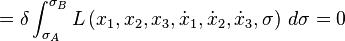 = \delta\int_{\sigma_A}^{\sigma_B} L\left(x_1,x_2,x_3,\dot{x}_1,\dot{x}_2,\dot{x}_3,\sigma\right)\, d\sigma=0