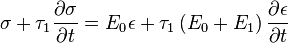 
\sigma+\tau_1\frac{\partial{\sigma}}{\partial{t}}=E_0\epsilon+\tau_1\left({E_0+E_1}\right)\frac{\partial{\epsilon}}{\partial{t}}
