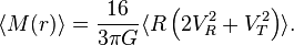 

\langle M(r)\rangle = {16\over 3\pi G} 
\langle R\left(2V_R^2 + V_T^2\right)\rangle.

