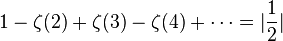 1-\zeta(2)+\zeta(3)-\zeta(4)+\cdots=|\frac{1}{2}|
