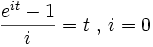 \frac{e^{it}-1}{i} = t\mbox{ , }i = 0\,