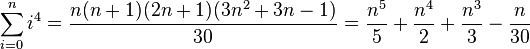 \sum_{i=0}^n i^4 = \frac{n(n+1)(2n+1)(3n^2+3n-1)}{30} = \frac{n^5}{5} + \frac{n^4}{2} + \frac{n^3}{3} - \frac{n}{30}