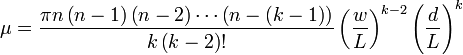  \mu = \frac {\pi n \left( n-1 \right) \left( n-2 \right)  
 \cdots \left( n - \left( k-1 \right) \right) } 
 {k \left( k-2 \right) !} \left( \frac {w}{L} \right)^{k-2} 
 \left( {\frac {d}{L}} \right)^{k}  