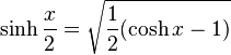 \sinh \frac{x}{2} = \sqrt{ \frac{1}{2}(\cosh x - 1)} \,