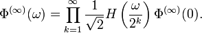 \Phi^{(\infty)}(\omega)= \prod_{k=1}^{\infty} \frac {1} {\sqrt 2} H\left( \frac {\omega} {2^k}\right) \Phi^{(\infty)}(0).