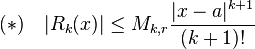 (*) \quad |R_k(x)|\leq M_{k,r}\frac{|x-a|^{k+1}}{(k+1)!} 