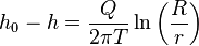 h_0 - h  = \frac{Q}{2\pi T} \ln\left( \frac{R}{r} \right) 