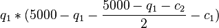 q_1 * (5000-q_1-\frac{5000-q_1-c_2}{2}-c_1)