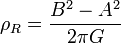  \rho_R = \frac{B^2 - A^2}{2 \pi G}