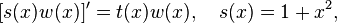 
[s(x) w(x)]' = t(x) w(x), \quad s(x)=1+x^2,
