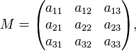 M=\begin{pmatrix} a_{11} & a_{12} & a_{13} \\  a_{21} & a_{22} & a_{23} \\ a_{31} & a_{32} & a_{33} \end{pmatrix}, 