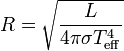 R = \sqrt \frac{L} {4 \pi \sigma T_{\rm eff} ^4}