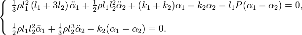 \ 
\left\{
\begin{array}{l}
\frac{1}{3} \rho l_1^{2} \left(l_1 + 3 l_2\right)\ddot{\alpha}_1 + \frac{1}{2} \rho l_1 l_2^{2} \ddot{\alpha}_2 + (k_1 + k_2)\alpha_1 - k_2\alpha_2 - l_1 P (\alpha_1 - \alpha_2) = 0 , \\ [5mm]
\frac{1}{2} \rho l_1 l_2^{2} \ddot{\alpha}_1 + \frac{1}{3} \rho l_2^{3}\ddot{\alpha}_2 - k_2(\alpha_1 - \alpha_2) = 0 .
\end{array}
\right.
