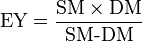 \mbox{EY} = \frac{\mbox{SM}\times\mbox{DM}}{\mbox{SM-DM}}