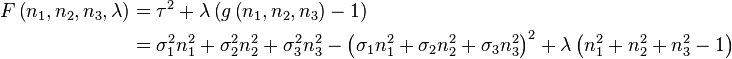 \begin{align}
F\left(n_1,n_2,n_3,\lambda\right) &= \tau^2 + \lambda \left(g\left(n_1,n_2,n_3\right) - 1 \right) \\
&= \sigma_1^2n_1^2+\sigma_2^2n_2^2+\sigma_3^2n_3^2-\left(\sigma_1n_1^2+\sigma_2n_2^2+\sigma_3n_3^2\right)^2+\lambda\left(n_1^2+n_2^2+n_3^2-1\right)\\
\end{align}
\,\!