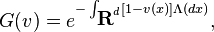  G(v)=e^{-\int_{\textbf{R}^d} [1-v(x)]\Lambda(dx)}, 