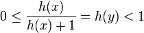 0 \leq \frac{h(x)}{h(x) + 1} = h(y) < 1 