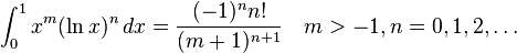 \int_0^1 x^m (\ln x)^n \, dx=\frac{(-1)^n n!}{(m+1)^{n+1}} \quad m>-1, n=0,1,2,\ldots