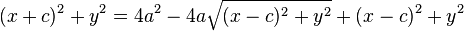 (x+c)^2 + y^2 = 4a^2 - 4a\sqrt{(x-c)^2+y^2} + (x-c)^2 +y^2