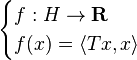 \begin{cases} f : H \to \mathbf{R} \\ f(x) = \langle T x, x \rangle \end{cases}