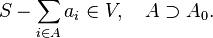 S - \sum_{i \in A} a_i \in V, \quad A \supset A_0.