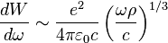 \frac{dW}{d\omega}\sim \frac{e^2}{4\pi \varepsilon_0c}\left ( \frac{\omega \rho}{c} \right )^{1/3}