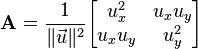 
\mathbf{A} = \frac{1}{\lVert\vec{u}\rVert^2} \begin{bmatrix} u_x^2 & u_x u_y \\ u_x u_y & u_y^2 \end{bmatrix}
