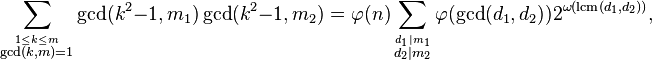 
\sum_{\stackrel{1\le k\le m}{ \gcd(k,m)=1}} \gcd(k^2-1,m_1)\gcd(k^2-1,m_2)
=\varphi(n)\sum_{\stackrel{d_1\mid m_1} {d_2\mid m_2}} \varphi(\gcd(d_1, d_2))2^{\omega(\operatorname{lcm}(d_1, d_2))},
