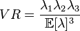   VR=\frac{\lambda_1\lambda_2\lambda_3}{\mathbb E[\lambda]^3} 