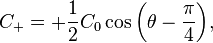 
    C_{+} = + \frac{1}{2} C_0 \cos{\left(\theta - \frac{\pi}{4}\right)},
