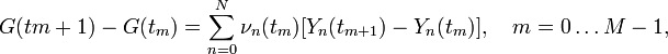  G(t{m+1}) - G(t_m) = \sum_{n=0}^N \nu_n(t_m) [Y_n(t_{m+1}) - Y_n(t_m)] , \quad m = 0 \ldots M-1, 