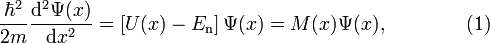 \frac{\hbar^2}{2 m} \frac{\mathrm{d}^2 \Psi(x)}{\mathrm{d}x^2} = \left[U(x)-E_{\mathrm{n}}\right]\Psi(x) = M(x)\Psi(x), \qquad \qquad (1)