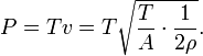 P = T v = T \sqrt{\frac{T}{A} \cdot \frac{1}{2 \rho}}.