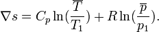  \nabla s = C_p \ln({\overline{T}\over T_1}) +R \ln({\overline{p} \over p_1}).