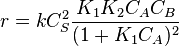 r=k C_S^2 \frac{K_1K_2C_AC_B}{(1+K_1C_A)^2}