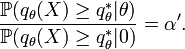  \frac{\mathbb{P}(q_\theta(X) \geq q_\theta^* |\theta)}{\mathbb{P}( q_\theta(X) \geq q_\theta^* | 0 )} = \alpha' .