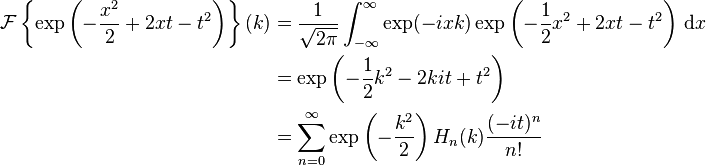 \begin{align}
  \mathcal{F} \left\{ \exp \left( -\frac{x^2}{2} + 2xt - t^2 \right) \right\}(k)
    &= \frac{1}{\sqrt{2 \pi}}\int_{-\infty}^\infty \exp (-ixk)\exp \left(-\frac{1}{2}x^2 + 2xt - t^2\right)\, \mathrm{d}x \\
    &= \exp \left( -\frac{1}{2}k^2 - 2kit + t^2 \right) \\
    &= \sum_{n=0}^\infty \exp \left( -\frac{k^2}{2} \right) H_n(k) \frac{(-it)^n}{n!}
\end{align}