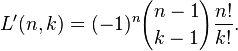  L'(n,k) = (-1)^n {n-1 \choose k-1} \frac{n!}{k!}.