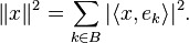 \|x\|^2 = \sum_{k\in B}|\langle x, e_k\rangle|^2.