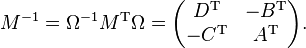 M^{-1} = \Omega^{-1} M^\text{T} \Omega=\begin{pmatrix}D^\text{T} & -B^\text{T} \\-C^\text{T} & A^\text{T}\end{pmatrix}.