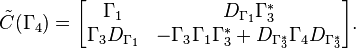 
\tilde{C}(\Gamma_4) =
\begin{bmatrix}
\Gamma_1 & D_{\Gamma_1} \Gamma_3 ^* \\
\Gamma_3 D_{\Gamma_1} & - \Gamma_3 \Gamma_1 \Gamma_3^* + D_{\Gamma_3^*} \Gamma_4 D_{\Gamma_3^*}
\end{bmatrix}.
